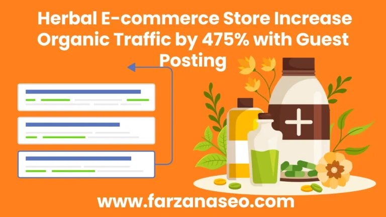 How I Helped an Herbal E-commerce Store Increase Organic Traffic by 475% with Guest Posting